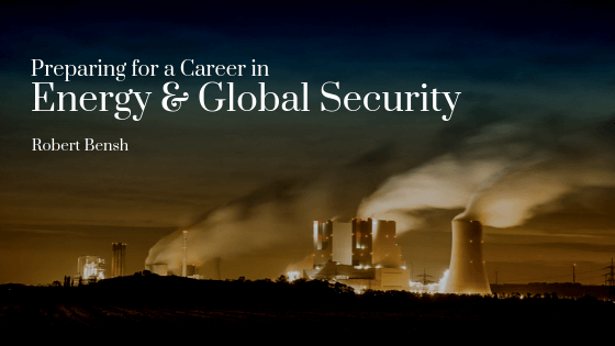 Robert Bensh Preparing For A Career In Energy And Global Security Header