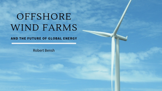 Offshore Wind Farms and the Future of Global Energy