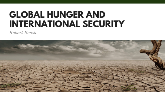 Robert Bensh Global Hunger And International Security (1)
