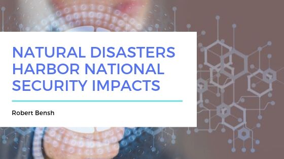 Robert Bensh Natural Disasters And Security Impacts