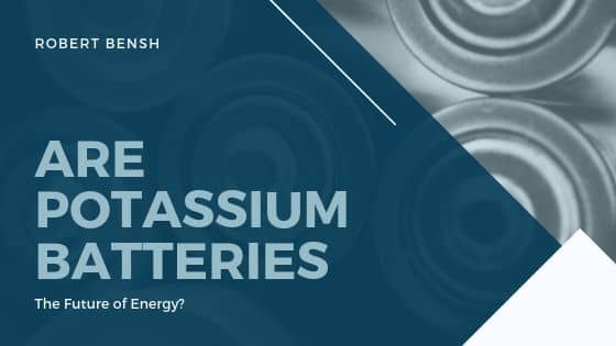 Are Potassium Batteries the Future of Energy?